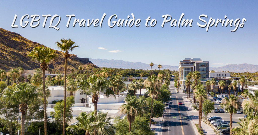 LGBTQ Travel Guide to Palm Springs