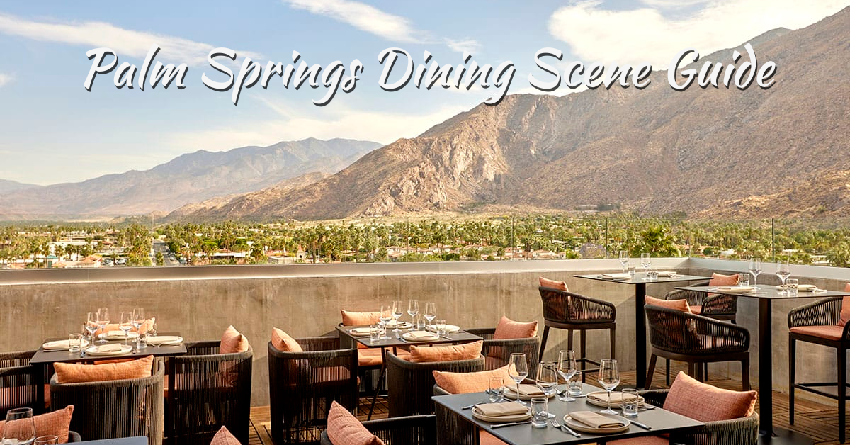 Palm Springs Dining Scene Guide