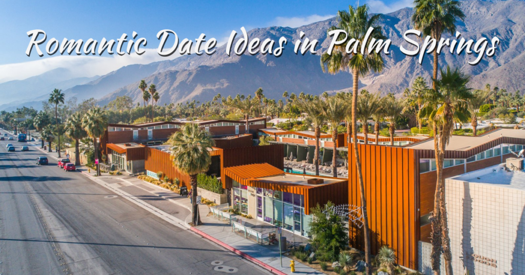 Romantic Date Ideas in Palm Springs