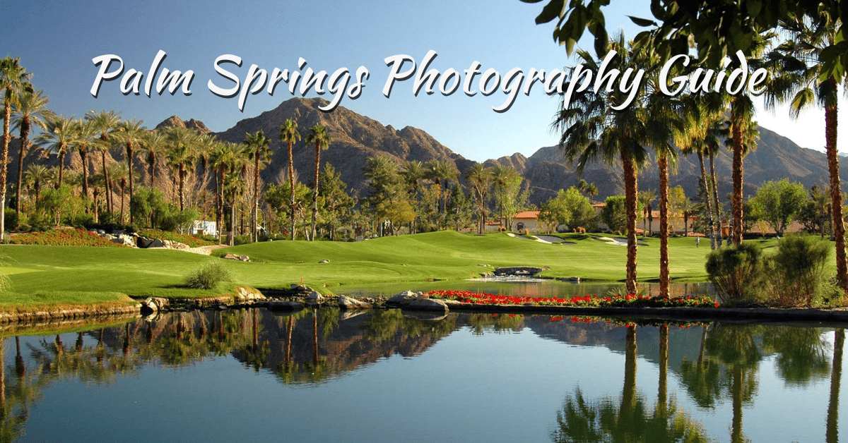 Palm Springs Photography Guide