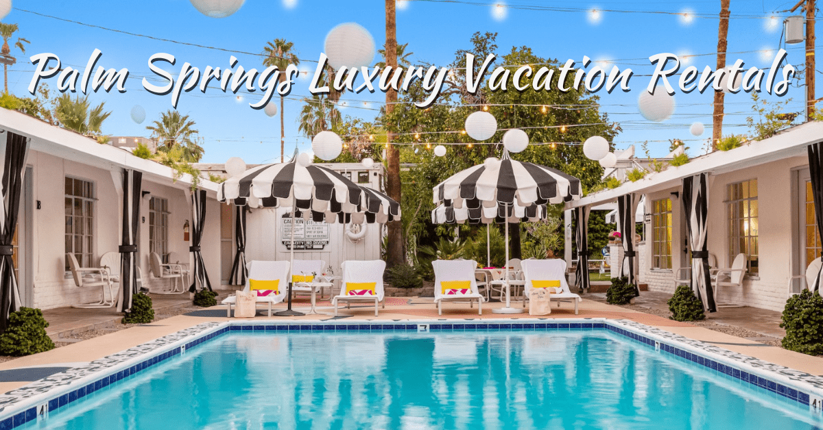 Palm Springs Luxury Vacation Rentals